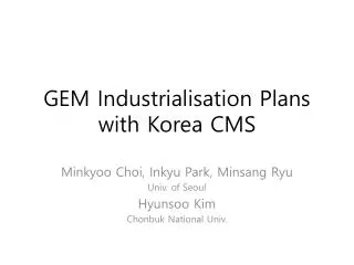 GEM Industrialisation Plans with Korea CMS