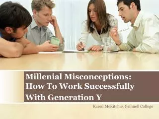 Millenial Misconceptions: How To Work Successfully With Generation Y