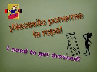 necesito ponerme la ropa