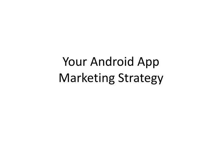 your android app marketing strategy