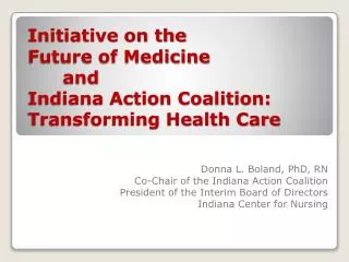 Initiative on the Future of Medicine 	and Indiana Action Coalition: Transforming Health Care