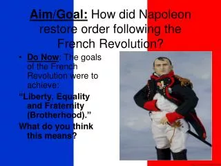 Aim/Goal: How did Napoleon restore order following the French Revolution?