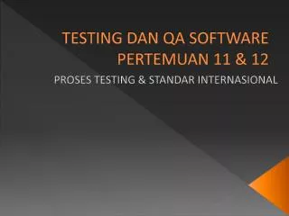 testing dan qa software pertemuan 11 12