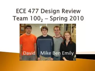ECE 477 Design Review Team 100 2 ? Spring 2010