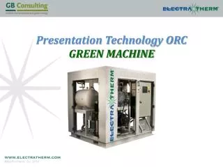 Presentation Technology ORC GREEN MACHINE