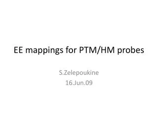 EE mappings for PTM/HM probes
