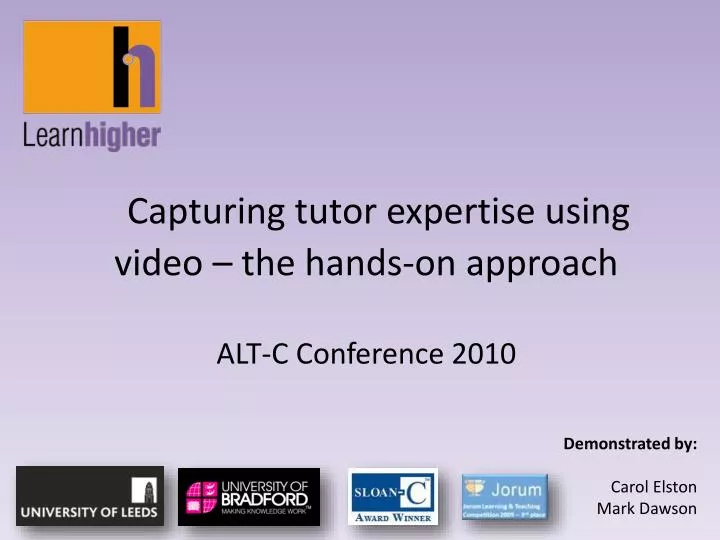 capturing tutor expertise using video the hands on approach alt c conference 2010