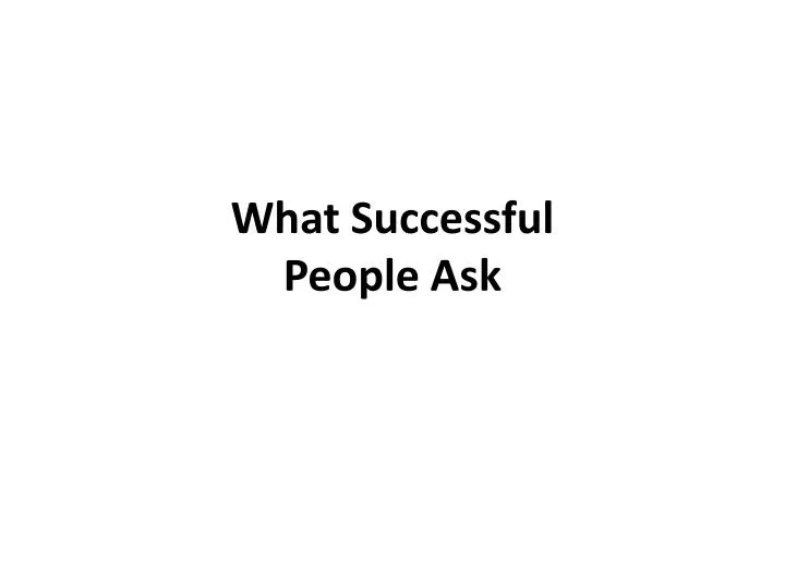 what successful people ask