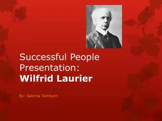 Successful People Presentation: Wilfrid Laurier