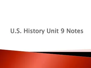 U.S. History Unit 9 Notes
