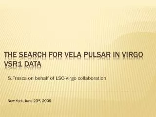The search for Vela pulsar in Virgo VSR1 data