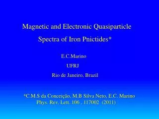 Magnetic and Electronic Quasiparticle Spectra of Iron Pnictides*