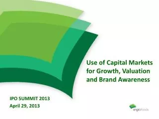 Use of Capital Markets for Growth, Valuation and Brand Awareness