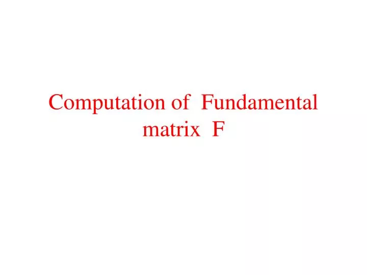 computation of fundamental matrix f