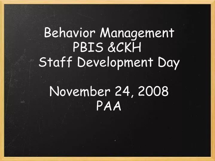 behavior management pbis ckh staff development day november 24 2008 paa