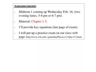 Announcements : Midterm 1 coming up Wednesday Feb. 16, (two evening times, 5-6 pm or 6-7 pm).