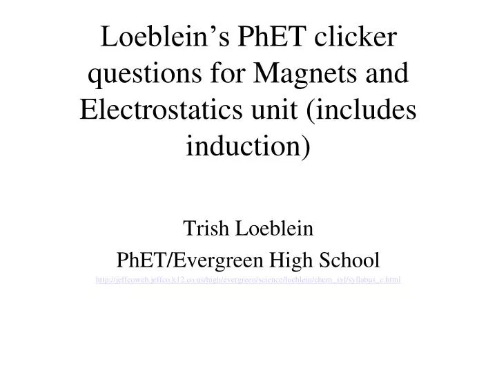 loeblein s phet clicker questions for magnets and electrostatics unit includes induction