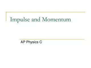 Impulse and Momentum