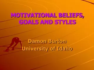 MOTIVATIONAL BELIEFS, GOALS AND STYLES