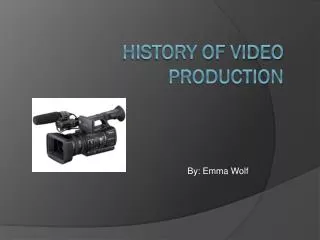 History of Video Production