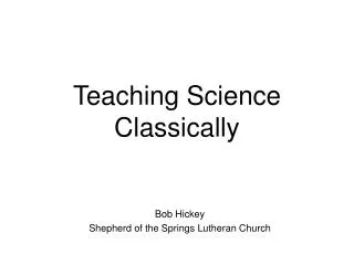 Teaching Science Classically