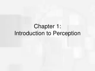 Chapter 1: Introduction to Perception