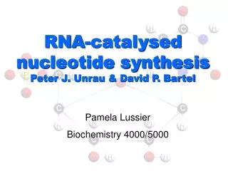 RNA-catalysed nucleotide synthesis Peter J. Unrau &amp; David P. Bartel