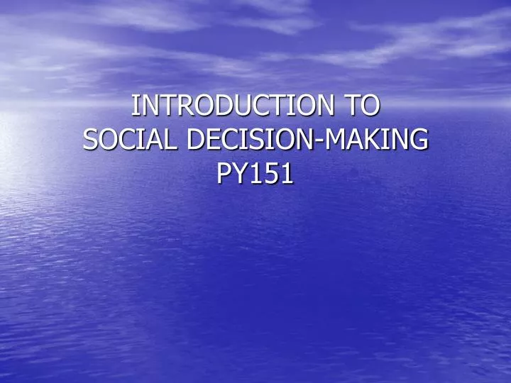 introduction to social decision making py151