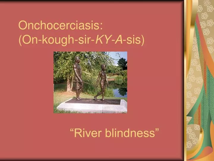 onchocerciasis on kough sir ky a sis river blindness