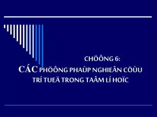 ch ng 6 c c ph ng pha p nghie n c u tr tue trong ta m l ho c