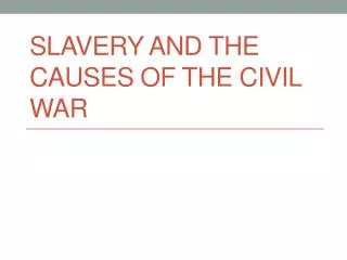 Slavery and the Causes of the Civil War