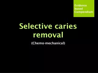 Selective caries removal (Chemo-mechanical)