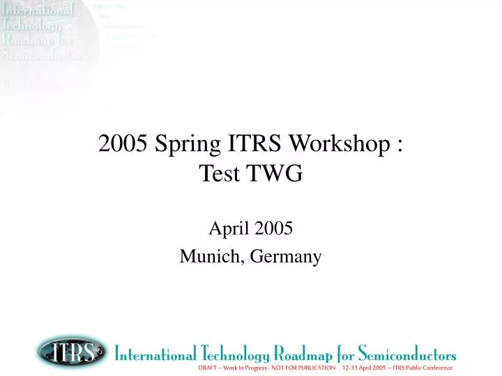 2005 spring itrs workshop test twg