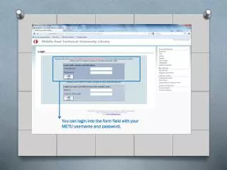 You can login into the form field with your METU username and password.