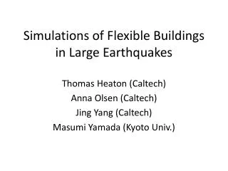 Simulations of Flexible Buildings in Large Earthquakes