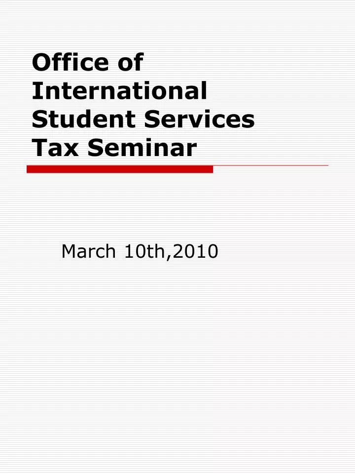office of international student services tax seminar