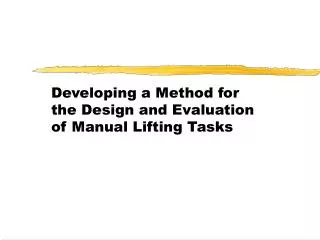 Developing a Method for the Design and Evaluation of Manual Lifting Tasks
