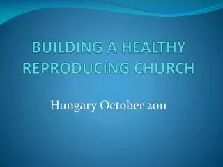 BUILDING A HEALTHY REPRODUCING CHURCH