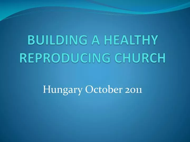 building a healthy reproducing church