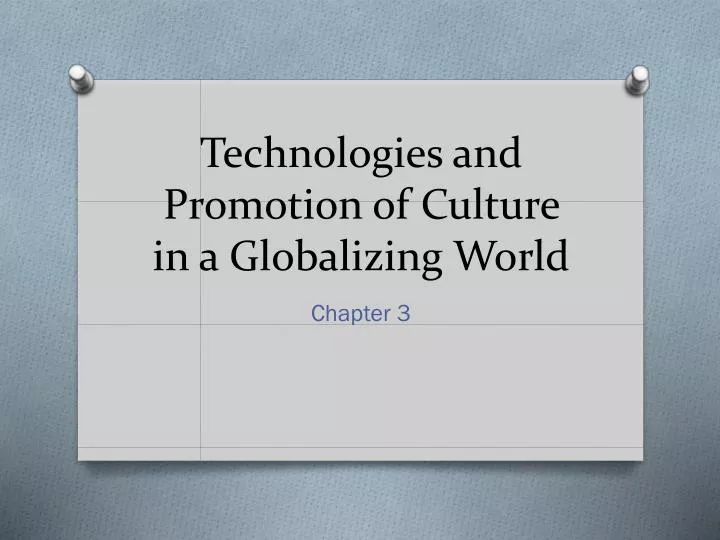 technologies and promotion of culture in a globalizing w orld