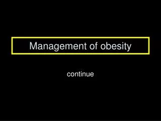 Management of obesity