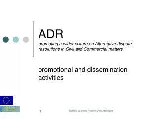 ADR promoting a wider culture on Alternative Dispute resolutions in Civil and Commercial matters