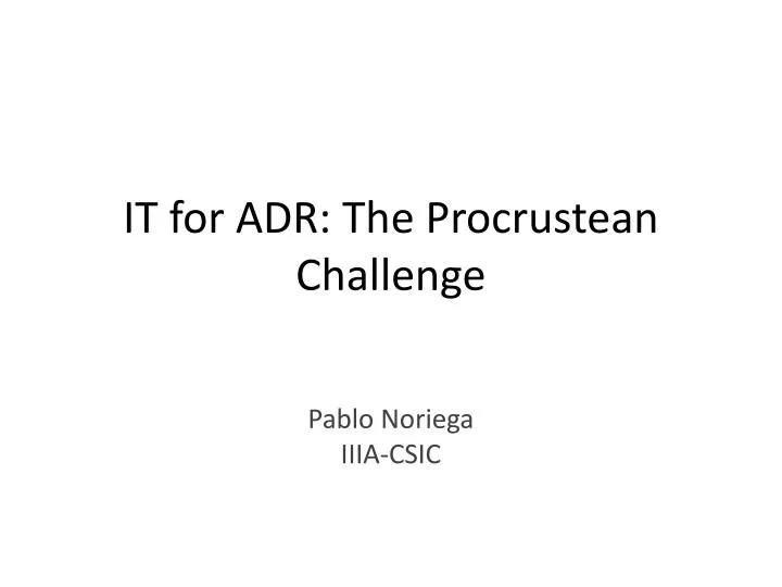 it for adr the procrustean challenge