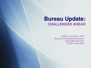 Bureau Update: CHALLENGES AHEAD