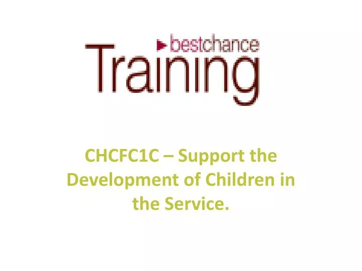 chcfc1c support the development of children in the service