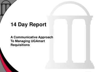 14 Day Report A Communicative Approach To Managing UGAmart Requisitions