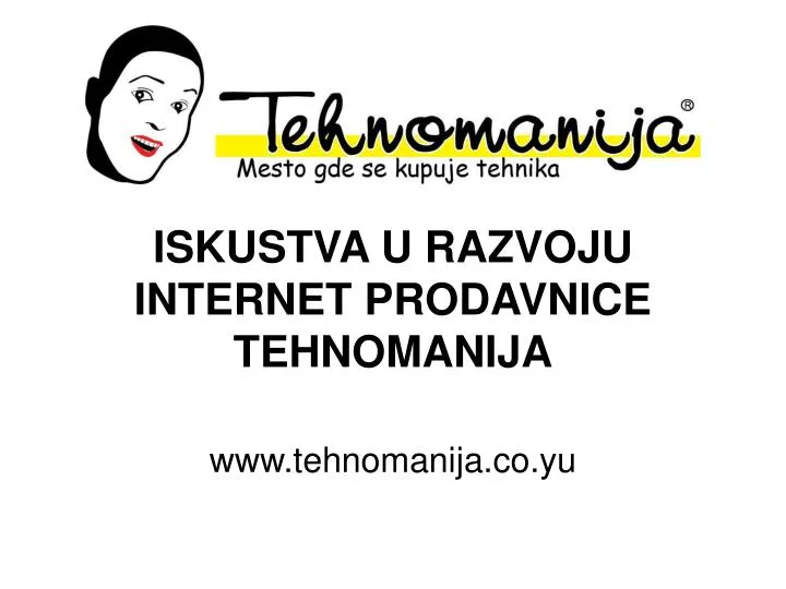 iskustva u razvoju internet prodavnice tehnomanija