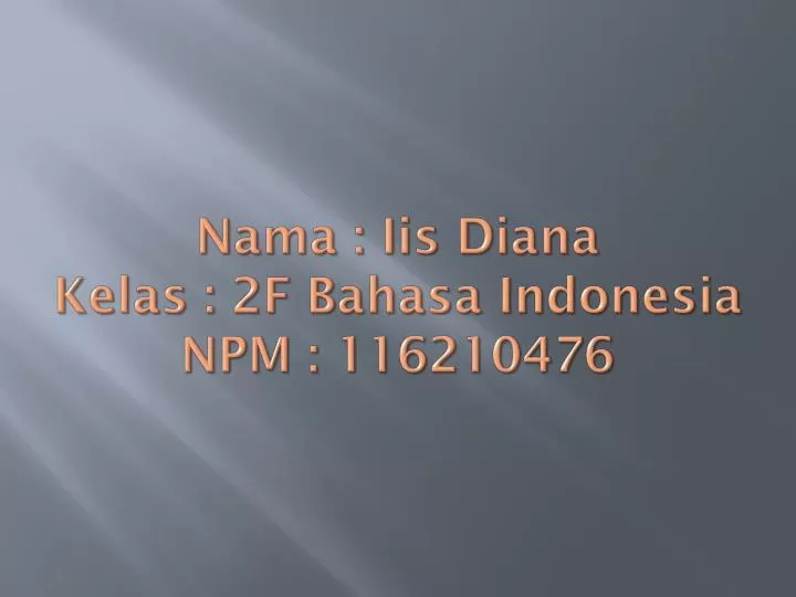 nama iis diana kelas 2f bahasa indonesia npm 116210476