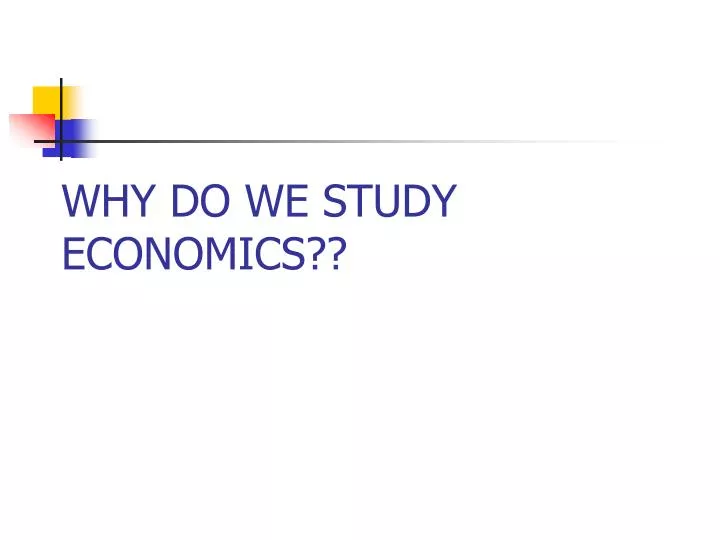 why do we study economics