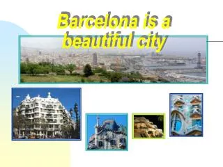 Barcelona is a beautiful city